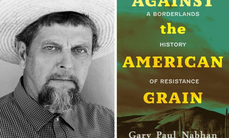 Five centuries of creative resistance in the borderlands. A Q&A with Gary Paul Nabhan.