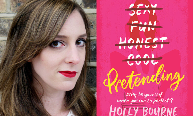 Q&A: Holly Bourne, Author of ‘Pretending’ Q&A: Holly Bourne, Author of ‘Pretending’