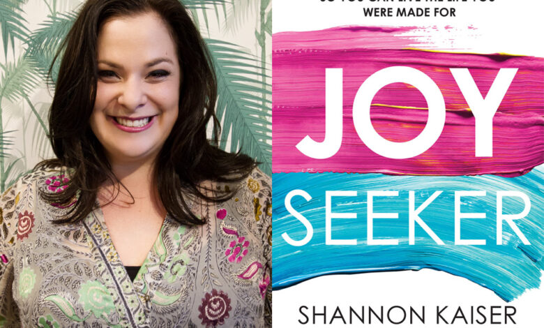 Q&A: Shannon Kaiser, Author of ‘Joy Seeker’ Q&A: Shannon Kaiser, Author of ‘Joy Seeker’