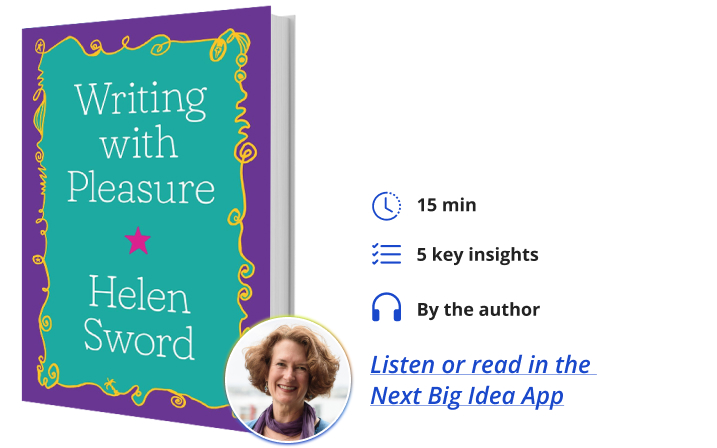Writing with Pleasure Helen Sword Next Big Idea Club