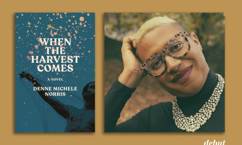 When the Harvest Comes by Denne Michele Norris is an instant classic – debutiful When the Harvest Comes by Denne Michele Norris is an instant classic – debutiful