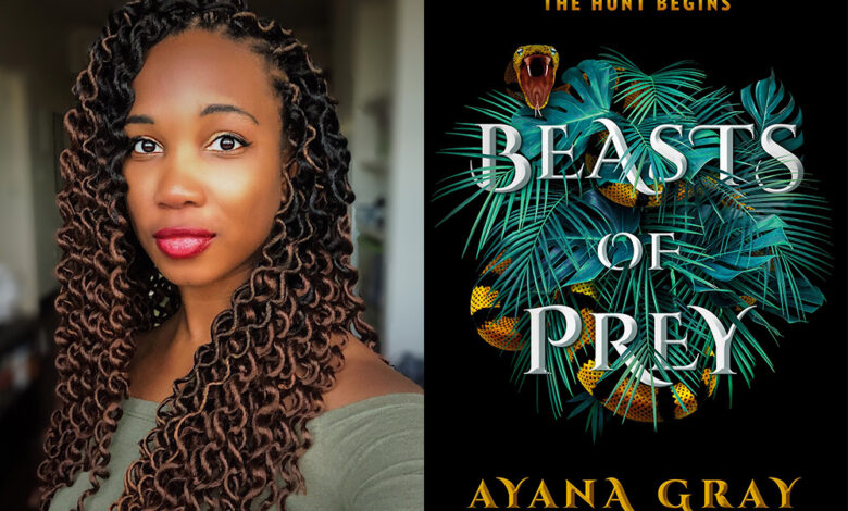 Q&A: Ayana Gray, Author of ‘Beasts of Prey’ Q&A: Ayana Gray, Author of ‘Beasts of Prey’
