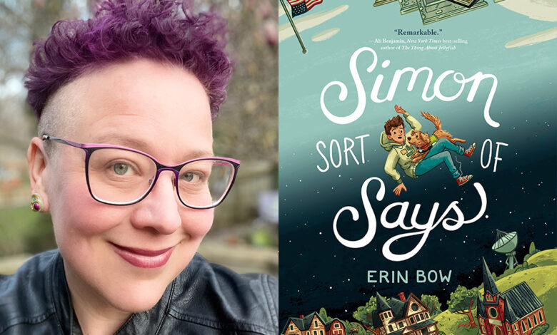 Q&A: Erin Bow, Author of ‘Simon Sort of Says’