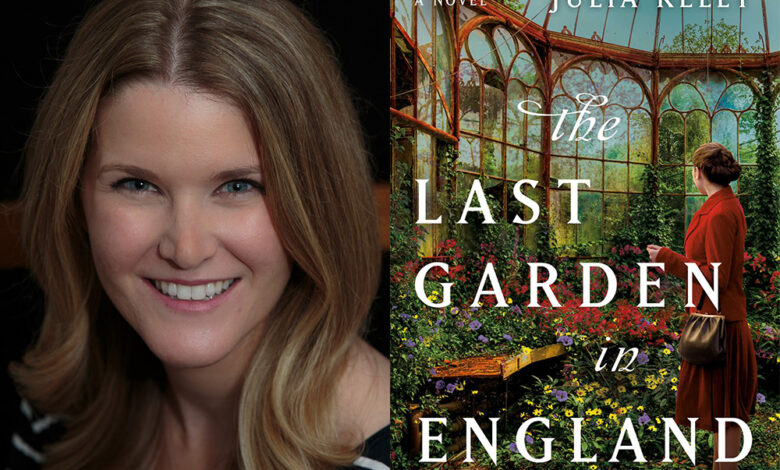 Q&A: Julia Kelly, Author of ‘The Last Garden In England’ Q&A: Julia Kelly, Author of ‘The Last Garden In England’