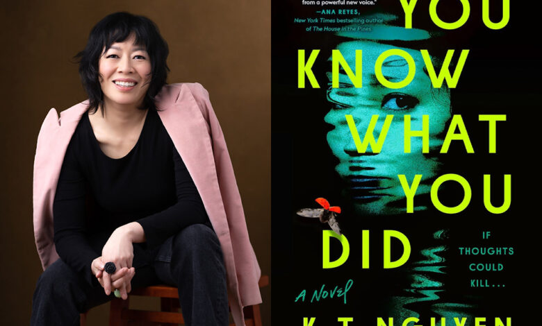 Q&A: K.T. Nguyen, Author of ‘You Know What You Did’ Q&A: K.T. Nguyen, Author of ‘You Know What You Did’