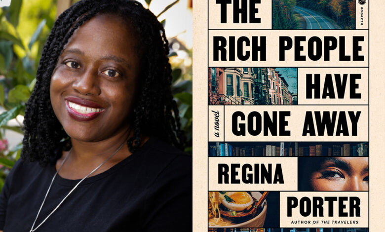Q&A: Regina Porter, Author of ‘The Rich People Have Gone Away’ Q&A: Regina Porter, Author of ‘The Rich People Have Gone Away’
