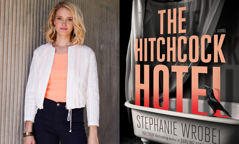 Q&A: Stephanie Wrobel, Author of ‘The Hitchcock Hotel’