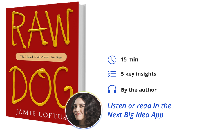 Raw Dog: A Naked History of Hot Dogs By Jamie Loftus Next Big Idea Club