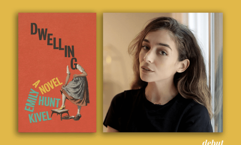 Emily Hunt Kivel discusses Dwelling – debutiful Emily Hunt Kivel discusses Dwelling – debutiful