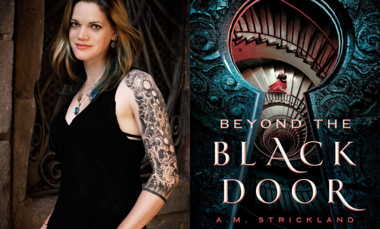 Q&A: A.M. Strickland, Author of ‘Beyond the Black Door’ Q&A: A.M. Strickland, Author of ‘Beyond the Black Door’