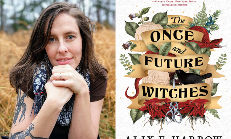 Q&A: Alix E. Harrow, Author of ‘The Once and Future Witches’ Q&A: Alix E. Harrow, Author of ‘The Once and Future Witches’