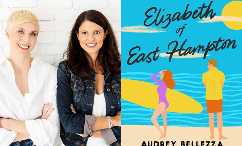 Q&A: Audrey Bellezza & Emily Harding, Co-Authors of ‘Elizabeth of East Hampton’ Q&A: Audrey Bellezza & Emily Harding, Co-Authors of ‘Elizabeth of East Hampton’