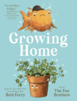 Charming illustrated book cover of Growing Home by Beth Ferry, showing a goldfish in mid-air and a potted plant character below.