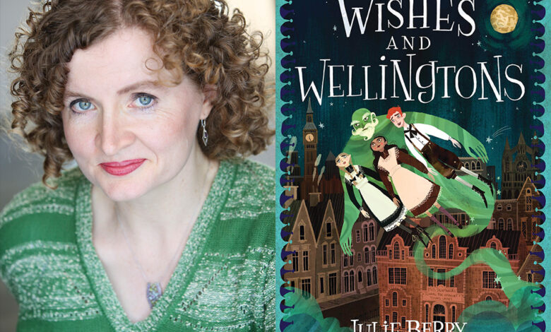 Q&A: Julie Berry, Author of ‘Wishes and Wellingtons’ Q&A: Julie Berry, Author of ‘Wishes and Wellingtons’