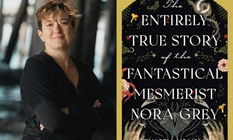 Q&A: Kathleen Kaufman, Author of ‘The Entirely True Story of the Fantastical Mesmerist Nora Grey’ Q&A: Kathleen Kaufman, Author of ‘The Entirely True Story of the Fantastical Mesmerist Nora Grey’