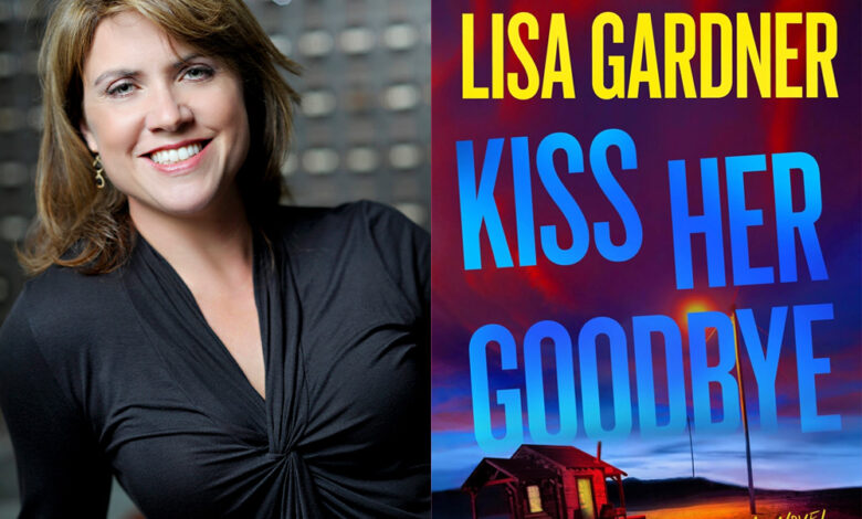 Q&A: Lisa Gardner, Author of ‘Kiss Her Goodbye’ Q&A: Lisa Gardner, Author of ‘Kiss Her Goodbye’