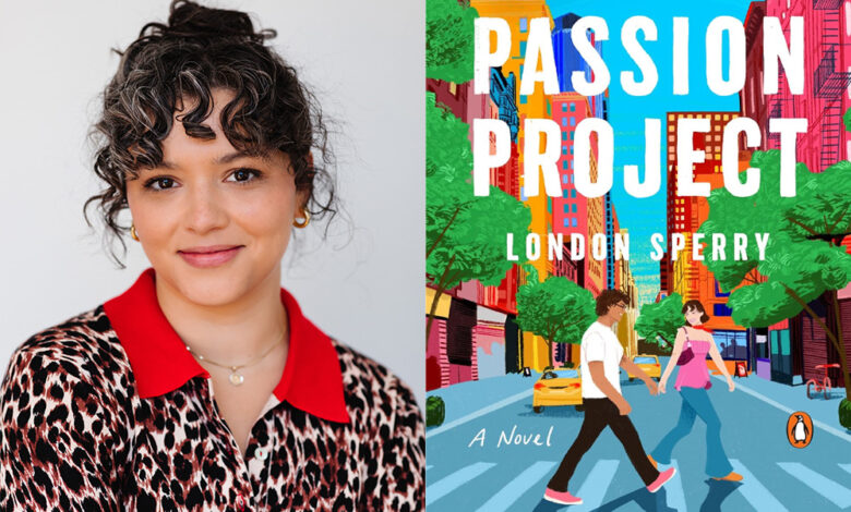 Q&A: London Sperry, Author of ‘Passion Project’ Q&A: London Sperry, Author of ‘Passion Project’