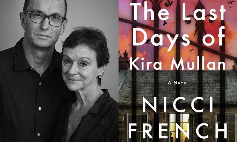 Q&A: Nicci French, Author of ‘The Last Days of Kira Mullan’ Q&A: Nicci French, Author of ‘The Last Days of Kira Mullan’