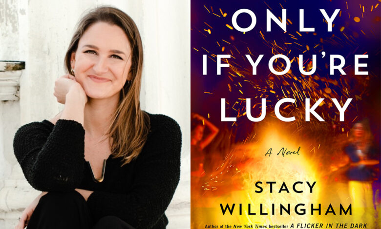 Q&A: Stacy Willingham, Author of ‘Only If You’re Lucky’ Q&A: Stacy Willingham, Author of ‘Only If You’re Lucky’