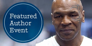 Featured Author Event: Mike Tyson Featured Author Event: Mike Tyson