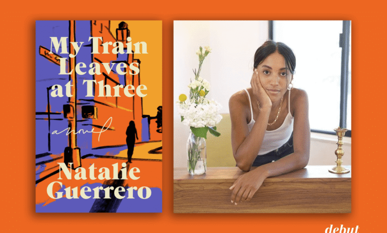 My Train Leaves at Three by Natalie Guerrero – debutiful