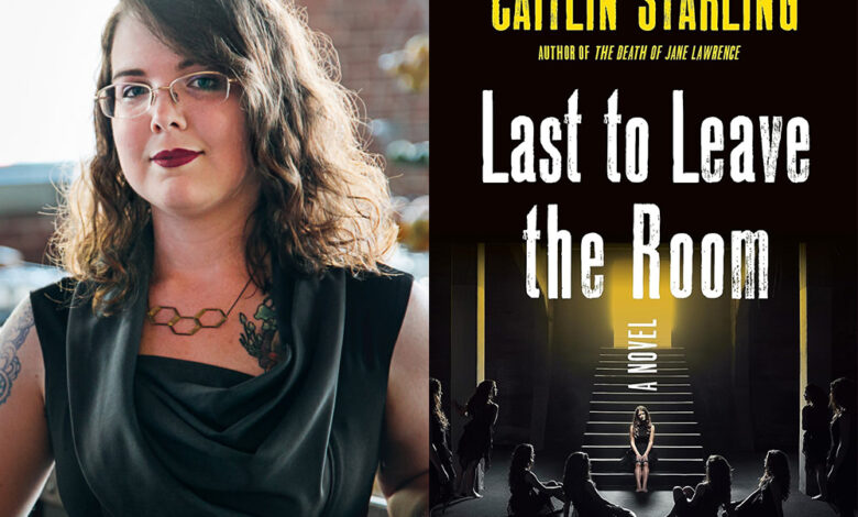Q&A: Caitlin Starling, Author of ‘Last to Leave the Room’ Q&A: Caitlin Starling, Author of ‘Last to Leave the Room’