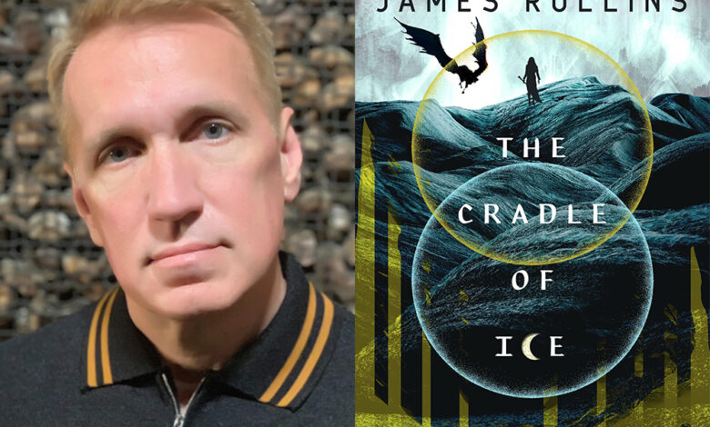 Q&A: James Rollins, Author of ‘The Cradle of Ice’ Q&A: James Rollins, Author of ‘The Cradle of Ice’