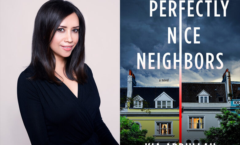Q&A: Kia Abdullah, Author of ‘Perfectly Nice Neighbors’ Q&A: Kia Abdullah, Author of ‘Perfectly Nice Neighbors’