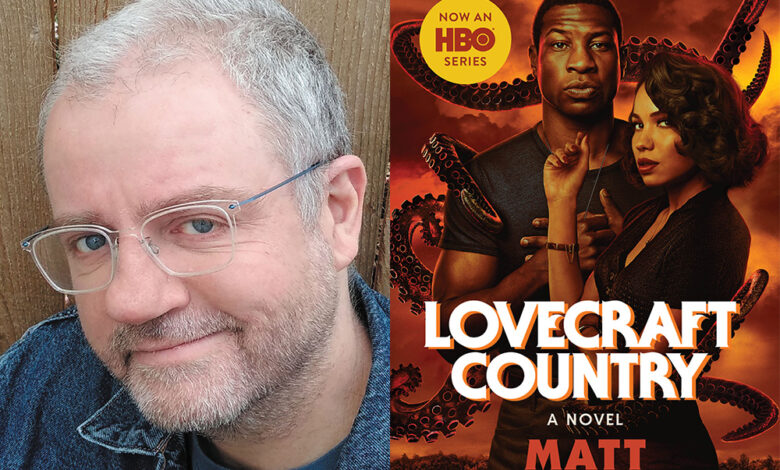 Q&A: Matt Ruff, Author of ‘Lovecraft Country’ Q&A: Matt Ruff, Author of ‘Lovecraft Country’