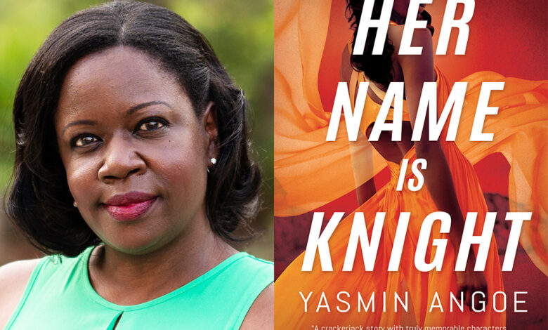 Q&A: Yasmin Angoe, Author of ‘Her Name Is Knight’ Q&A: Yasmin Angoe, Author of ‘Her Name Is Knight’