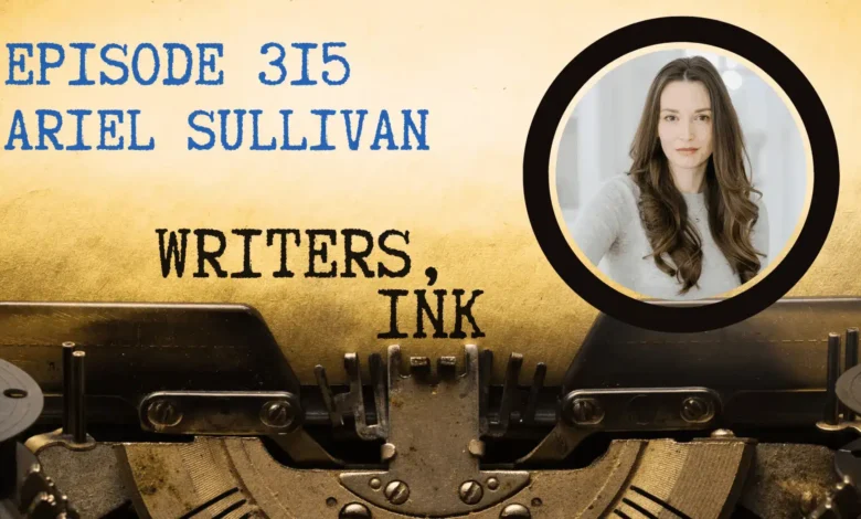 Writers, Ink Podcast: From debut novel to nine book series with Ariel Sullivan.