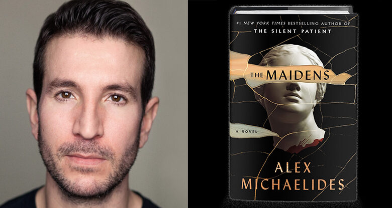 Q&A with Alex Michaelides, Author of The Maidens Q&A with Alex Michaelides, Author of The Maidens