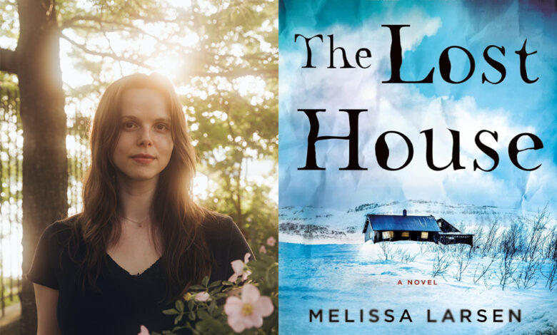 Q&A: Melissa Larsen, Author of ‘The Lost House’ Q&A: Melissa Larsen, Author of ‘The Lost House’