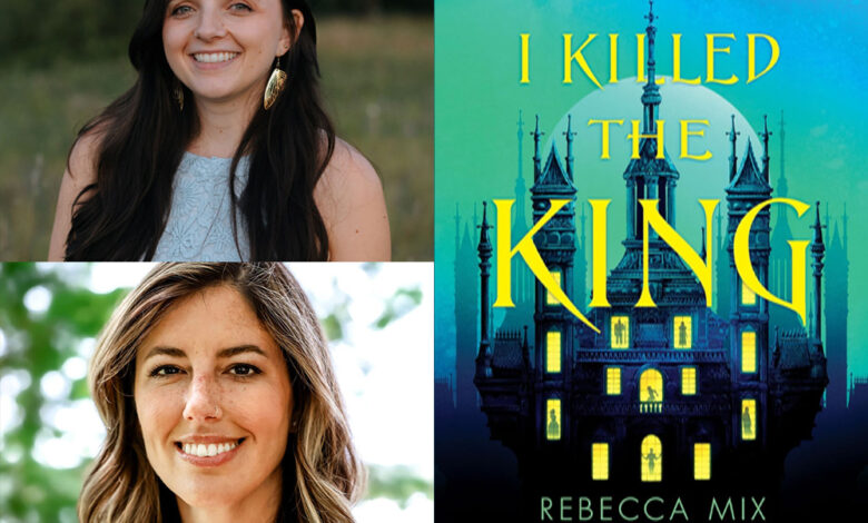 Q&A: Rebecca Mix and Andrea Hannah, Co-Authors of ‘I Killed the King’ Q&A: Rebecca Mix and Andrea Hannah, Co-Authors of ‘I Killed the King’
