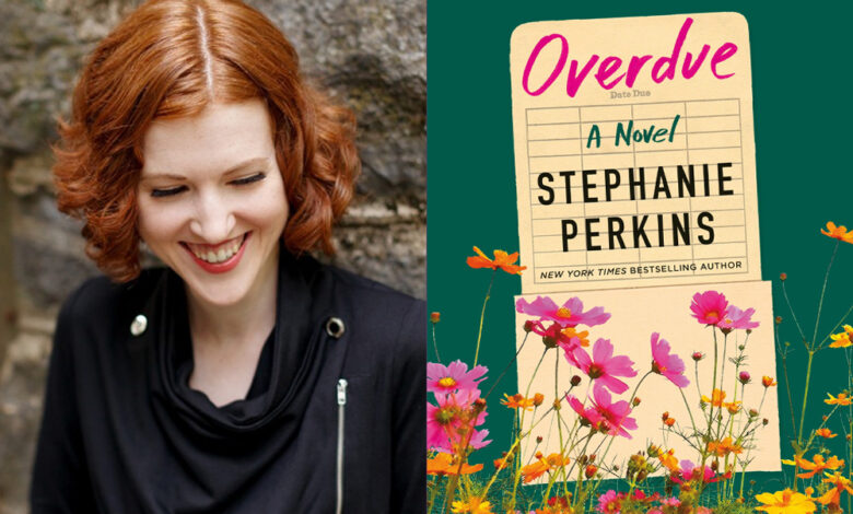 Q&A: Stephanie Perkins, Author of ‘Overdue’ Q&A: Stephanie Perkins, Author of ‘Overdue’