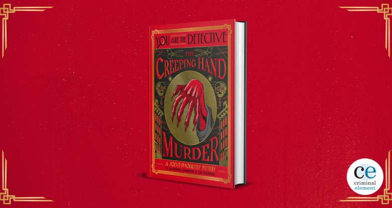 Book Review: You Are the Detective: The Creeping Hand Murder by Maureen Johnson & Jay Cooper Book Review: You Are the Detective: The Creeping Hand Murder by Maureen Johnson & Jay Cooper