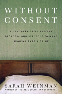 Without Consent: A Landmark Trial and the Decades-Long Struggle to Make Spousal Rape a Crime Cover