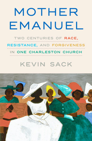 Mother Emanuel by Kevin Sack