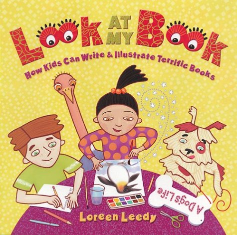 How Kids Can Write & Illustrate Terrific Books by Loreen Leedy